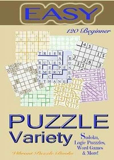 Variety Puzzles Easy: Beginner Variety: Sudoku, Logic Puzzles, Word Games & More!, Paperback/Vibrant Puzzle Books