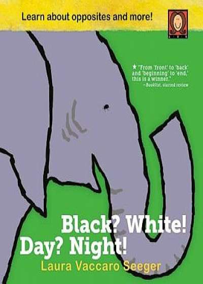 Black' White! Day' Night!: A Book of Opposites, Hardcover/Laura Vaccaro Seeger