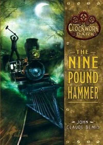 The Nine Pound Hammer, Paperback/John Claude Bemis