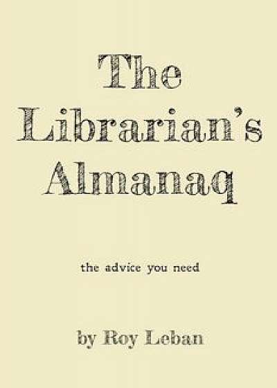 The Librarian's Almanaq, Paperback/Leban Roy