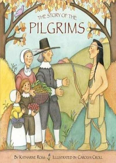 The Story of the Pilgrims, Paperback/Katharine Ross