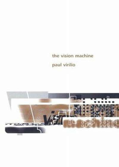 The Vision Machine, Paperback/Paul Virilio