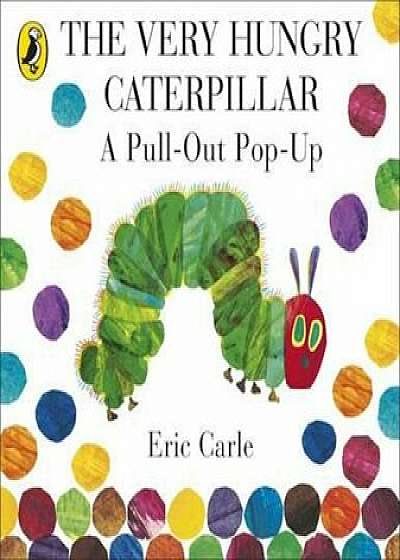 Very Hungry Caterpillar: A Pull-Out Pop-Up, Hardcover/Eric Carle