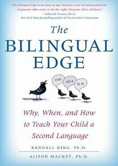 The Bilingual Edge: Why, When, and How to Teach Your Child a Second Language, Paperback/Kendall Phd King