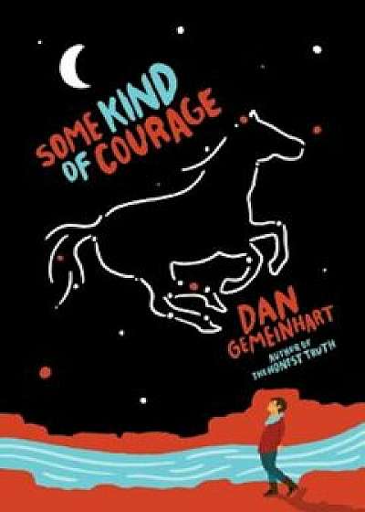 Some Kind of Courage, Paperback/Dan Gemeinhart