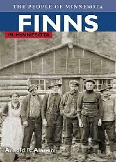 Finns in Minnesota, Paperback/Arnold R. Alanen