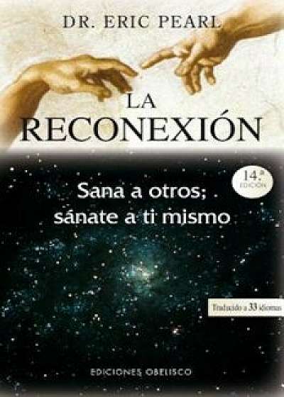 La Reconexion = The Reconnection, Paperback/Eric Pearl