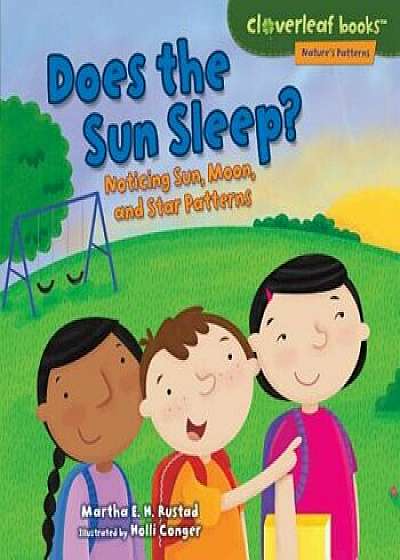 Does the Sun Sleep': Noticing Sun, Moon, and Star Patterns, Paperback/Martha E. H. Rustad
