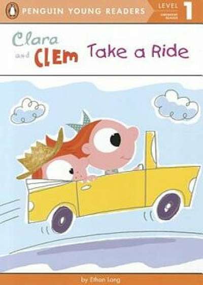 Clara and Clem Take a Ride, Paperback/Ethan Long