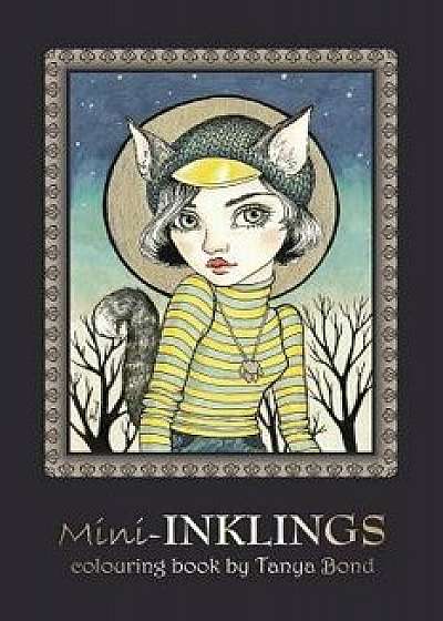 Mini-Inklings Colouring Book by Tanya Bond: Coloring Book for Adults, Teens and Children, Featuring 30 Single Sided Fantasy Art Illustrations by Tanya, Paperback/Tanya Bond