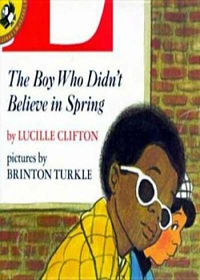 The Boy Who Didn't Believe in Spring, Paperback/Lucille Clifton