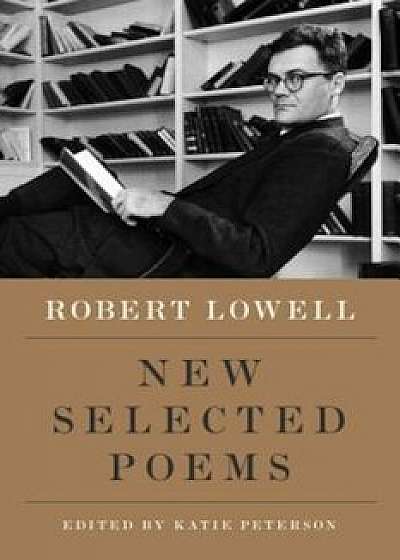 New Selected Poems, Paperback/Robert Lowell