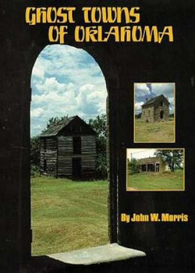 Ghost Towns of Oklahoma, Paperback/John W. Morris