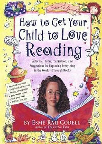 How to Get Your Child to Love Reading, Paperback/Esme Raji Codell