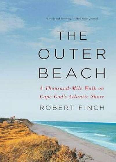 The Outer Beach: A Thousand-Mile Walk on Cape Cod's Atlantic Shore, Paperback/Robert Finch