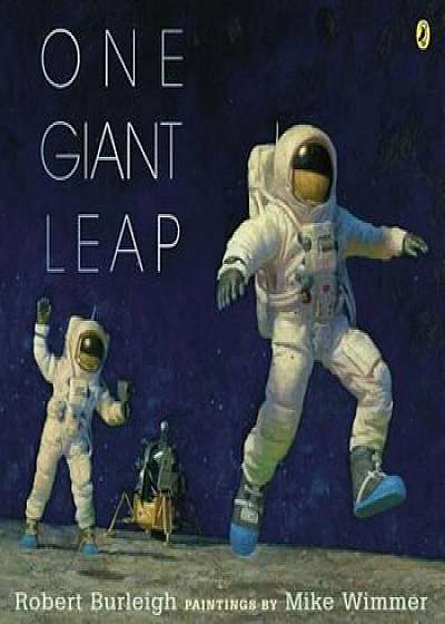 One Giant Leap: A Historical Account of the First Moon Landing, Paperback/Robert Burleigh