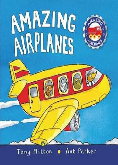 Amazing Airplanes, Hardcover/Tony Mitton