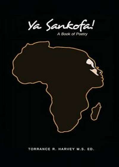 YA Sankofa!: A Book of Poetry, Paperback/Torrance R. Harvey M. S. Ed