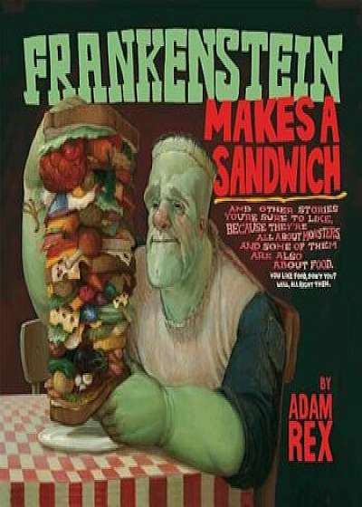Frankenstein Makes a Sandwich, Paperback/Adam Rex