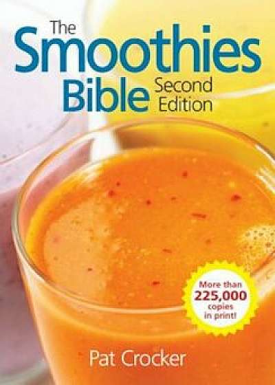 The Smoothies Bible, Paperback/Pat Crocker