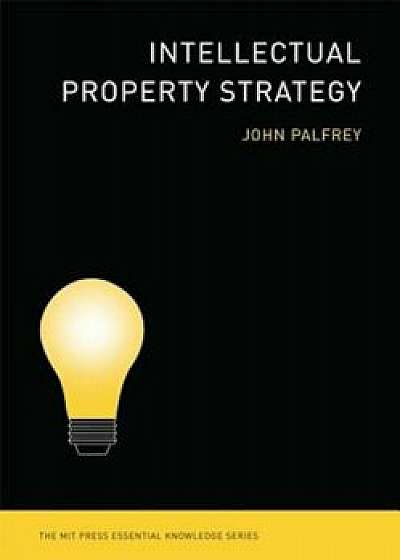 Intellectual Property Strategy, Paperback/John Palfrey