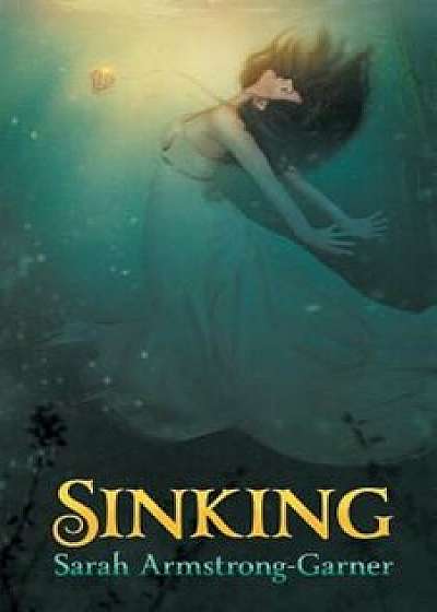 Sinking: Book One of the Sinking Trilogy, Paperback/Sarah Armstrong-Garner