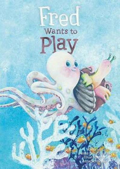 Fred Wants to Play, Hardcover/Janna Lathouder