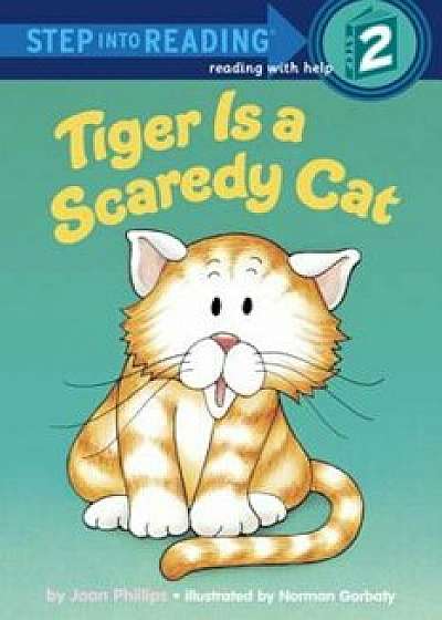 Tiger is a Scaredy Cat, Paperback/Joan Phillips