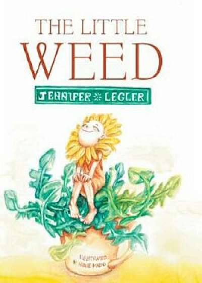 The Little Weed, Hardcover/Jennifer Legler