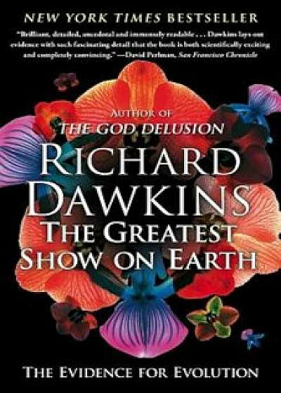 The Greatest Show on Earth: The Evidence for Evolution, Paperback/Richard Dawkins