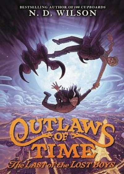Outlaws of Time: The Last of the Lost Boys, Hardcover/N. D. Wilson