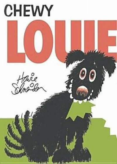 Chewy Louie, Hardcover/Howie Schneider