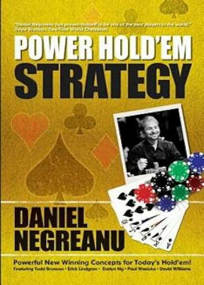 Power Hold'em Strategy, Paperback/Daniel Negreanu
