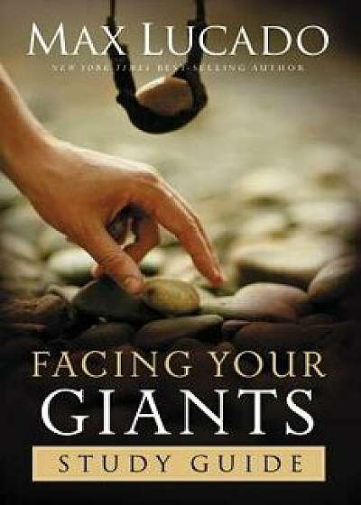 Facing Your Giants: Study Guide, Paperback/Max Lucado