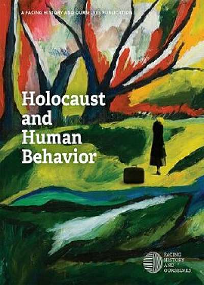 Holocaust and Human Behavior, Paperback/Facing History and Ourselves