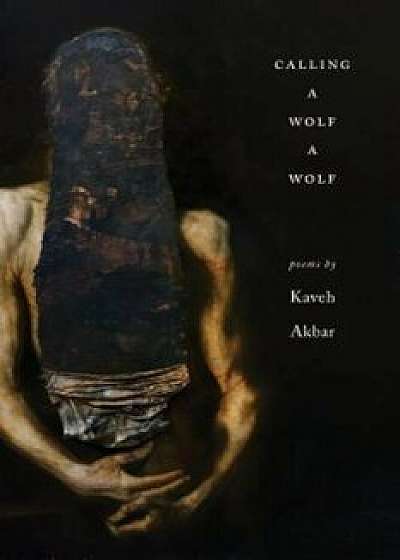 Calling a Wolf a Wolf, Paperback/Kaveh Akbar