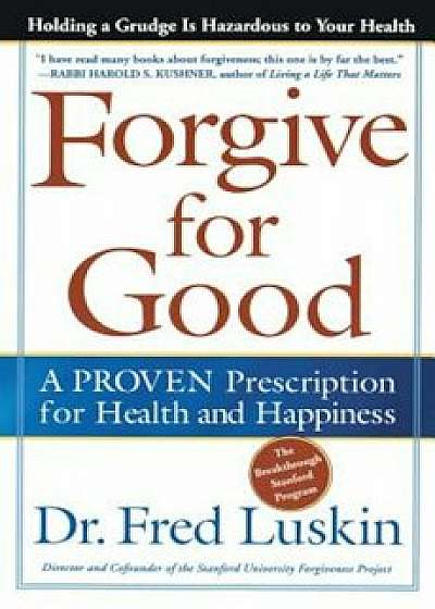 Forgive for Good: A Proven Prescription for Health and Happiness, Paperback/Frederic Luskin