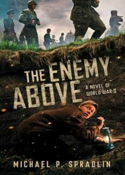 The Enemy Above: A Novel of World War II, Hardcover/Michael P. Spradlin