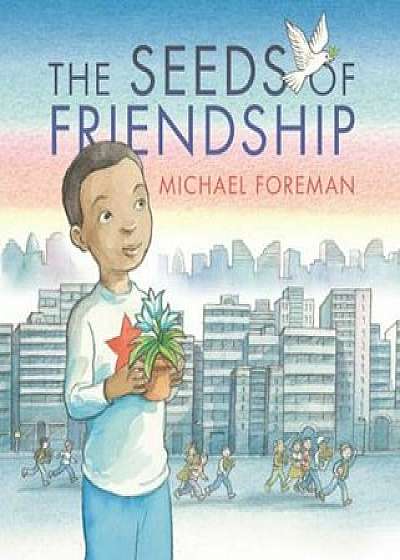 The Seeds of Friendship, Hardcover/Michael Foreman