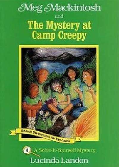 Meg Mackintosh and the Mystery at Camp Creepy: A Solve-It-Yourself Mystery, Paperback/Lucinda Landon
