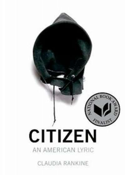 Citizen: An American Lyric, Paperback/Claudia Rankine