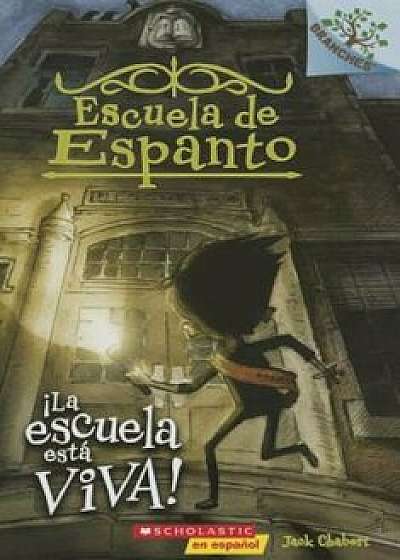 La Escuela Esta Viva! = The School Is Alive!, Paperback/Jack Chabert