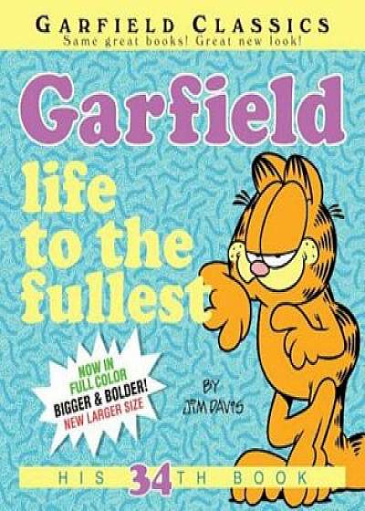 Garfield: Life to the Fullest: His 34th Book, Paperback/Jim Davis