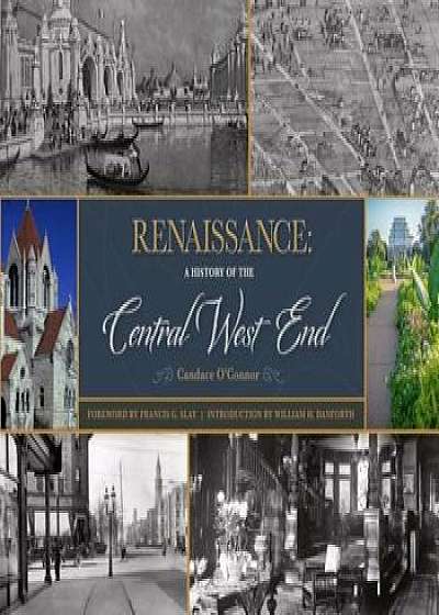 Renaissance: A History of the Central West End, Hardcover/Candace O'Connor