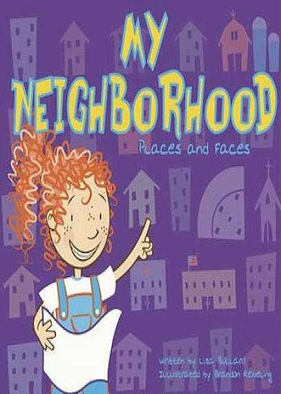 My Neighborhood: Places and Faces, Paperback/Lisa Bullard