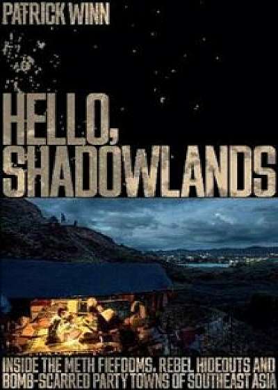 Hello, Shadowlands, Paperback/Patrick Winn