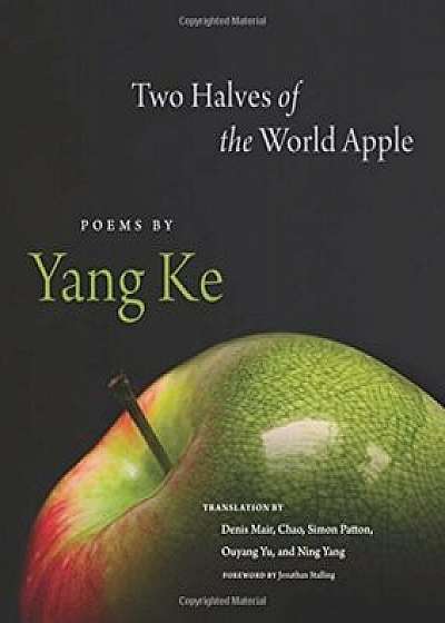 Two Halves of the World Apple: Poems by Yang Ke, Paperback/Yang Ke