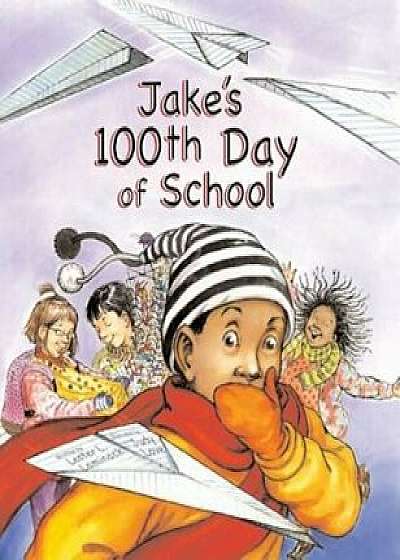 Jake's 100th Day of School, Paperback/Lester L. Laminack