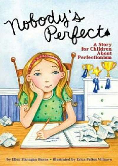 Nobody's Perfect: A Story for Children about Perfectionism, Paperback/Ellen Flanagan Burns