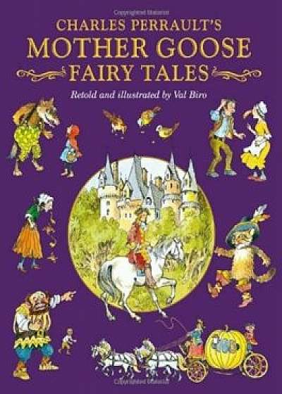 Charles Perraults Mother Goose Fairy Tales/Val Biro
